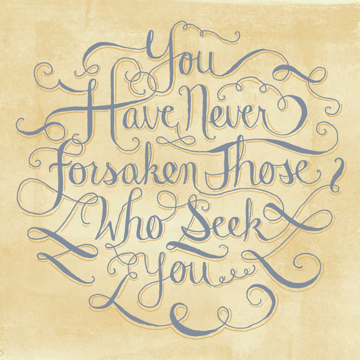 Psalm 9. Hand Lettering reads: you have never forsaken those who seek you