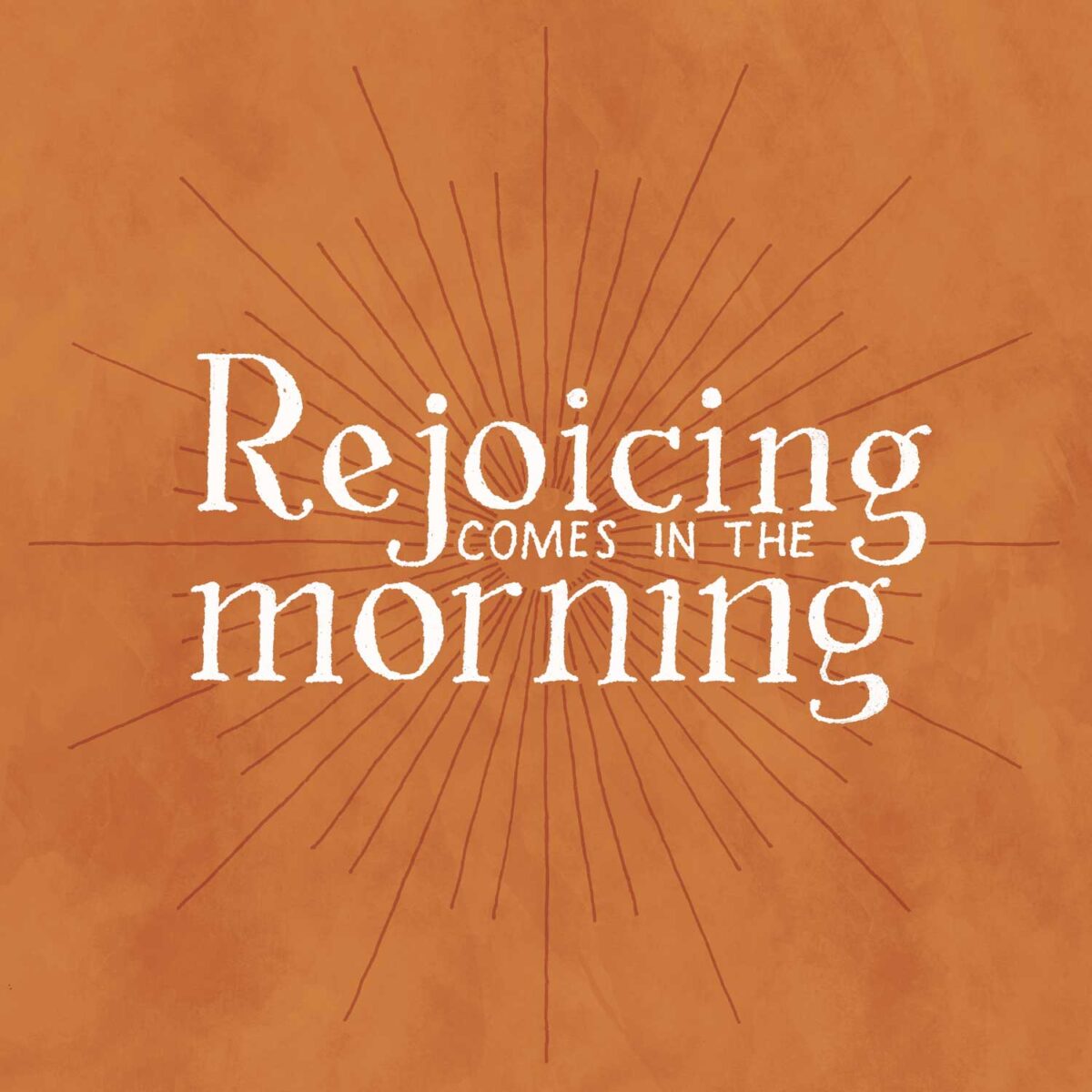 Psalm 30, hand lettering that reads rejoicing comes in the morning on a sunburst.