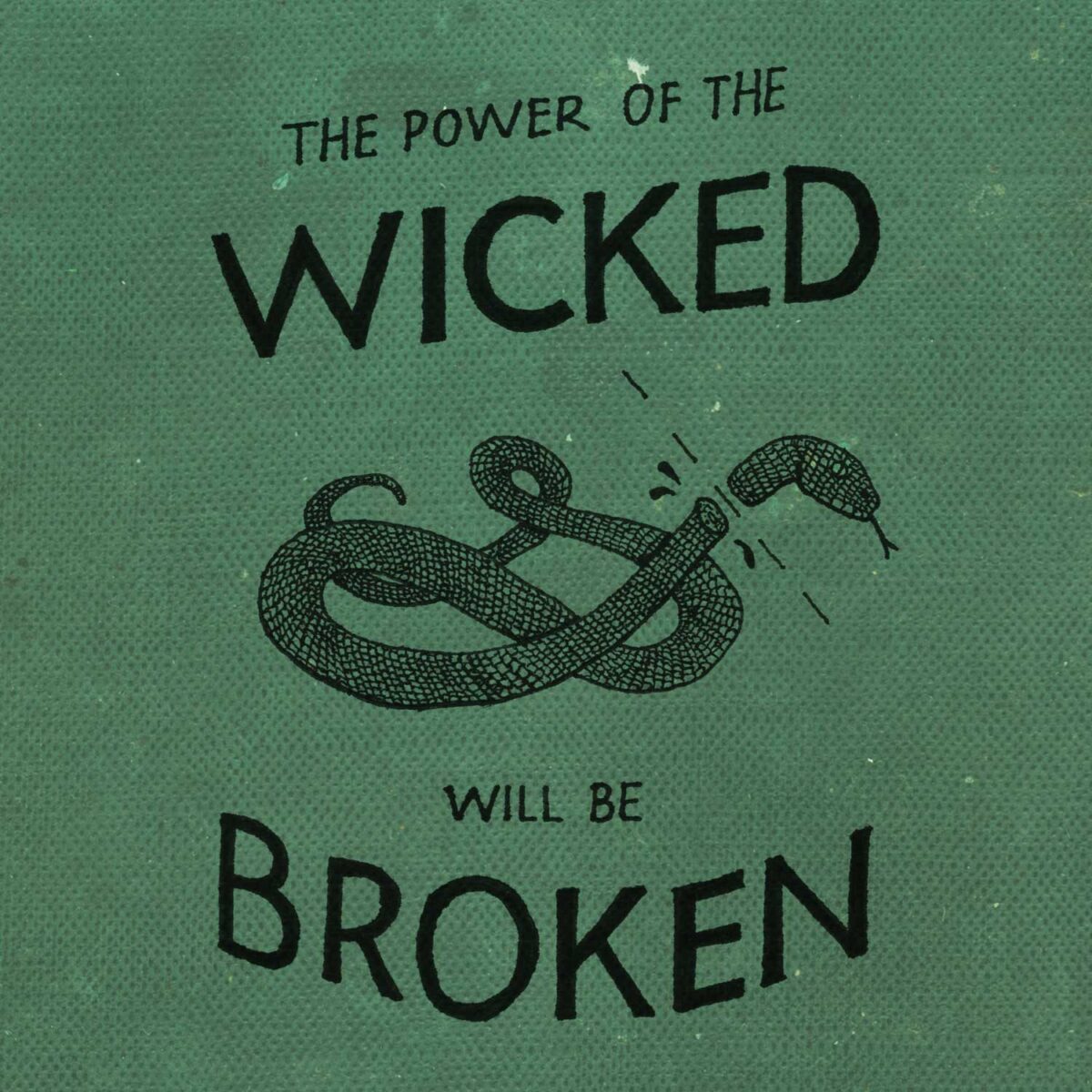 Hand lettering and illustration of a snake with it's head being chopped off from Psalm 37: The power of the wicked will be broken.
