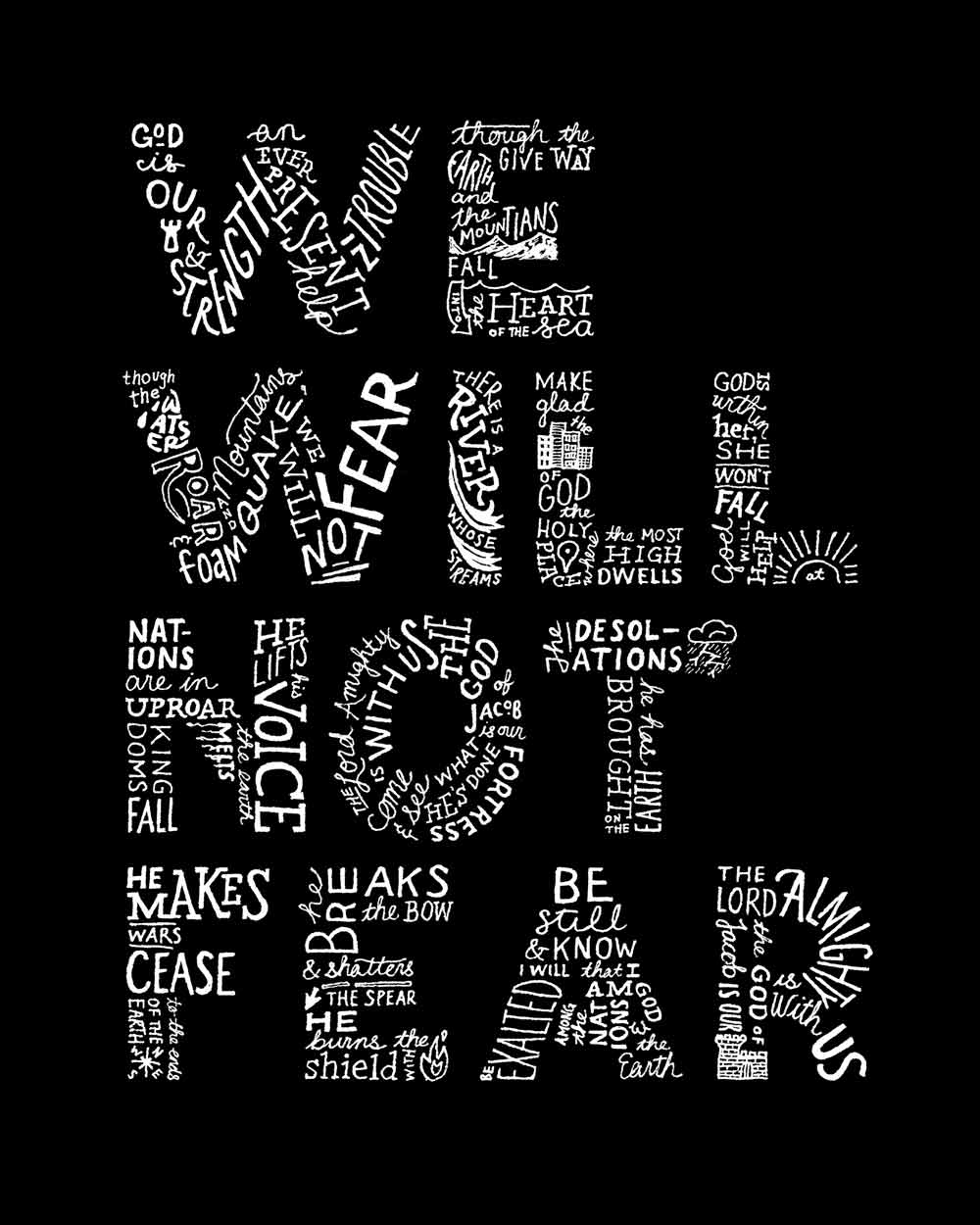 Hand Lettered phrases of Psalm 46 that make up larger type that reads: We will not fear