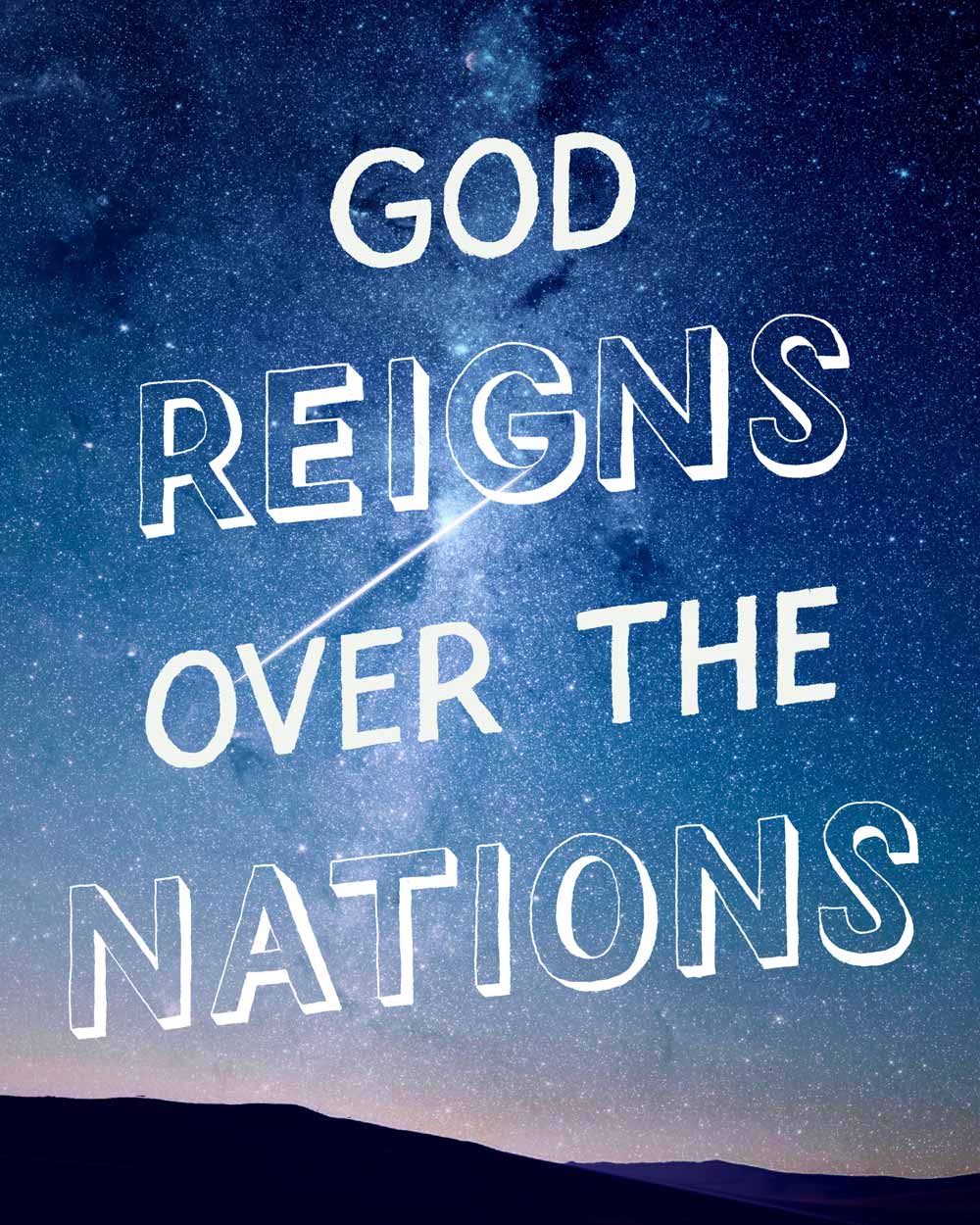 Hand lettering of Psalm 47. God reigns over the nations. Lettering overlaid on a starry night sky.