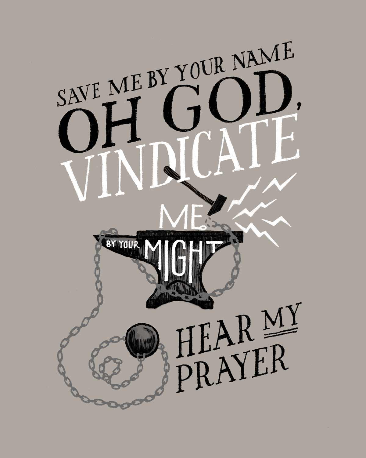 Psalm 54 Hand lettering that reads: Save me by your name oh God. Vindicate me by your might. Hear my prayer. Illustration of a hammer breaking a chain on an anvil
