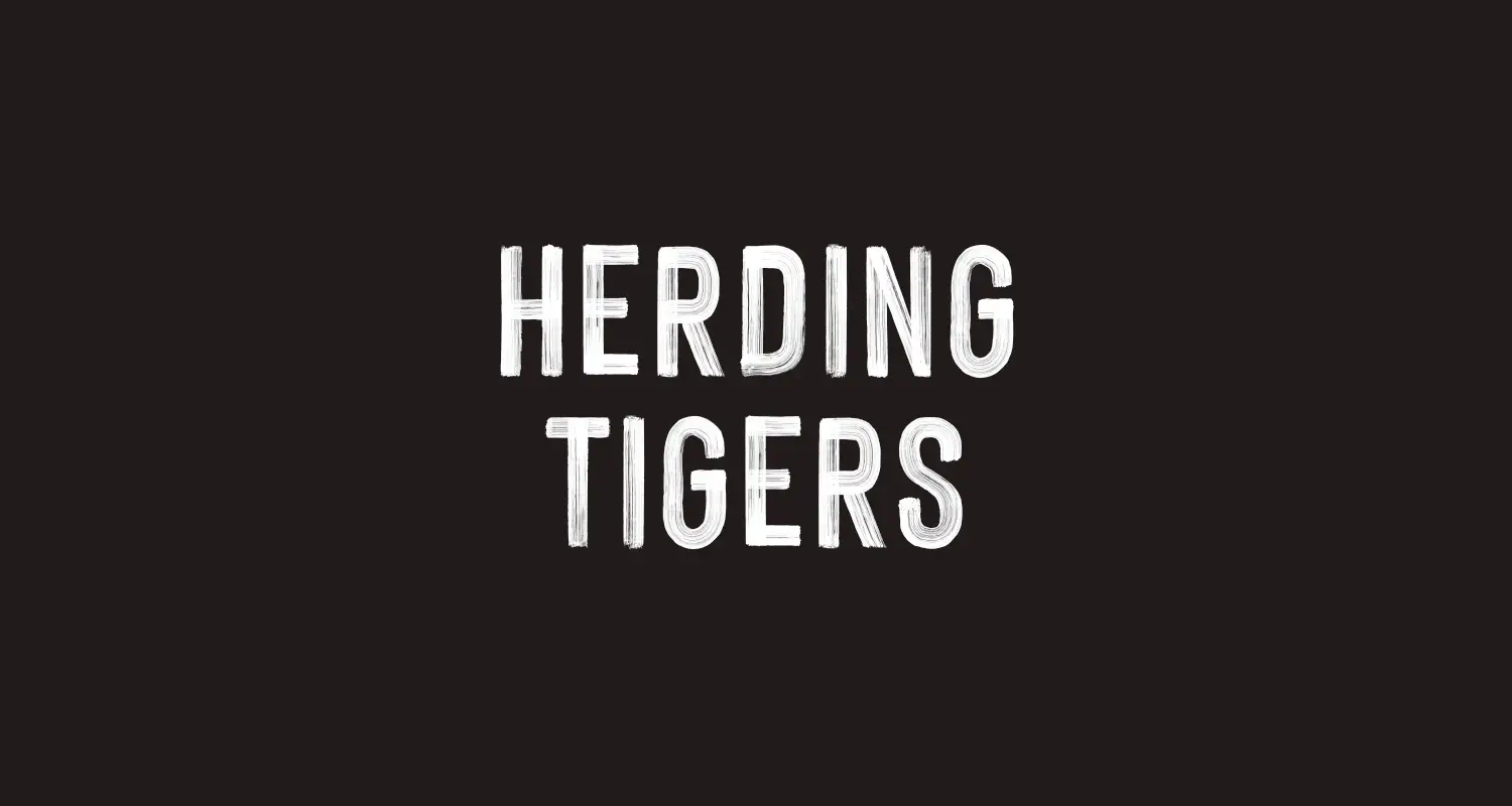 Featured Image for “Herding Tigers”